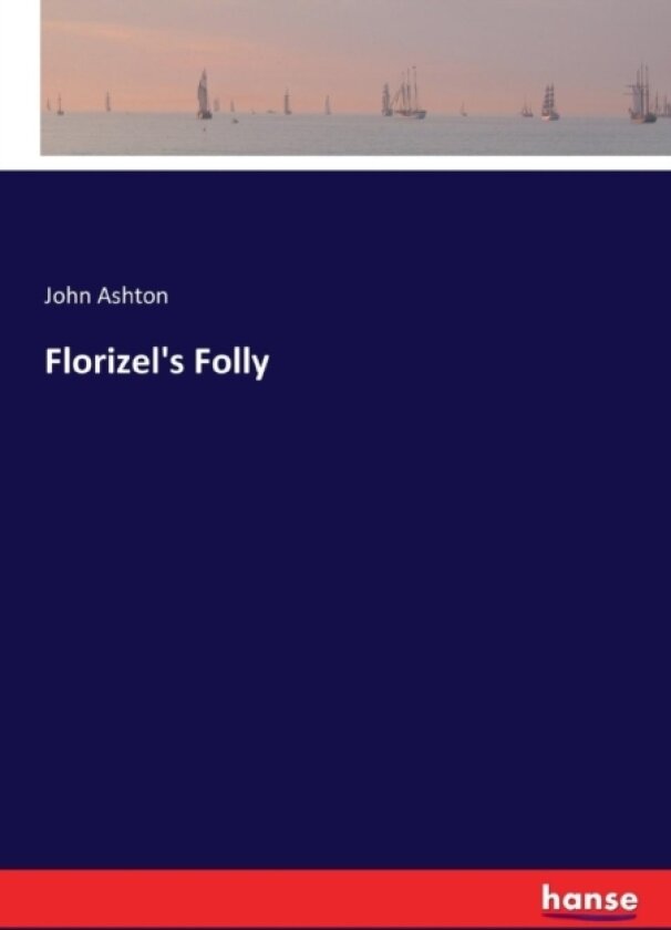 Florizel's Folly av John Ashton (Paperback)