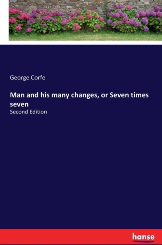 Man and his many changes, or Seven times seven av George Corfe (Paperback)