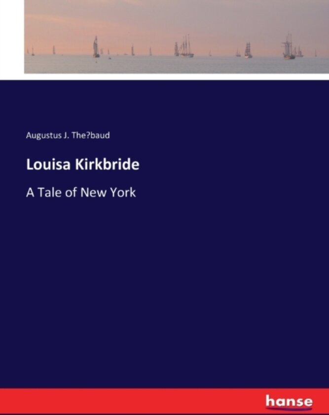 Louisa Kirkbride av Augustus J Thébaud (Paperback)