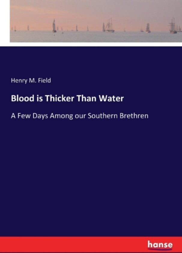 Blood is Thicker Than Water av Henry M Field (Paperback)