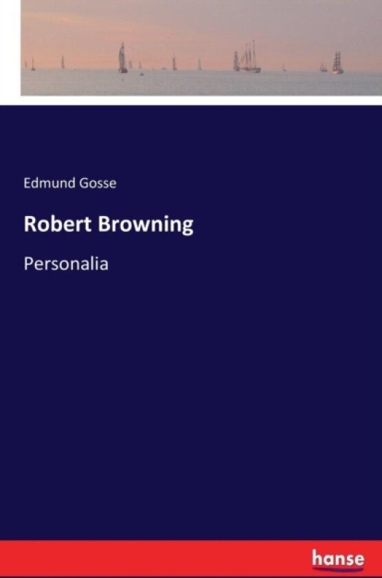 Robert Browning av Edmund Gosse (Paperback)