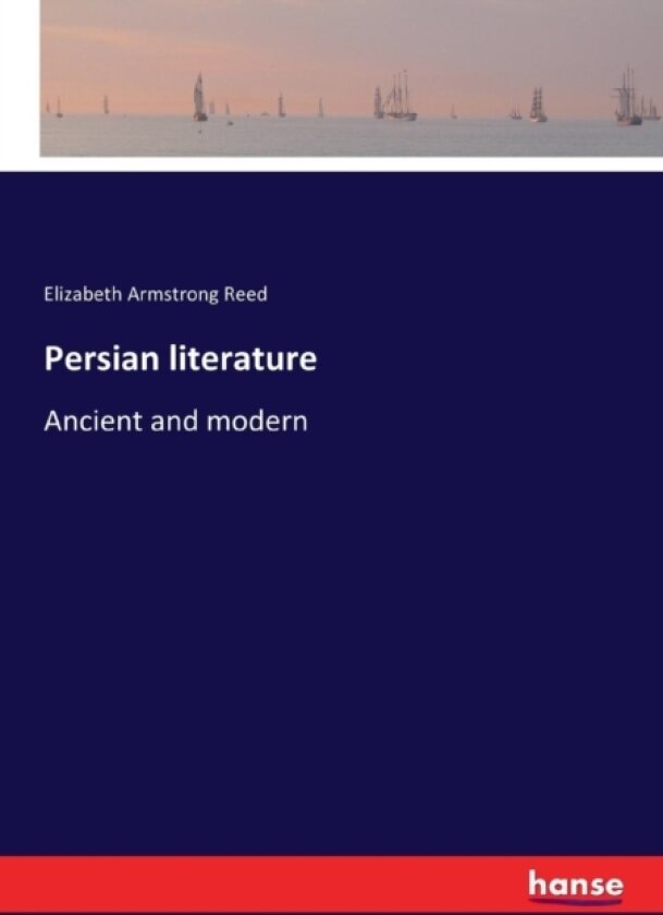 Persian literature av Elizabeth Armstrong Reed (Paperback)