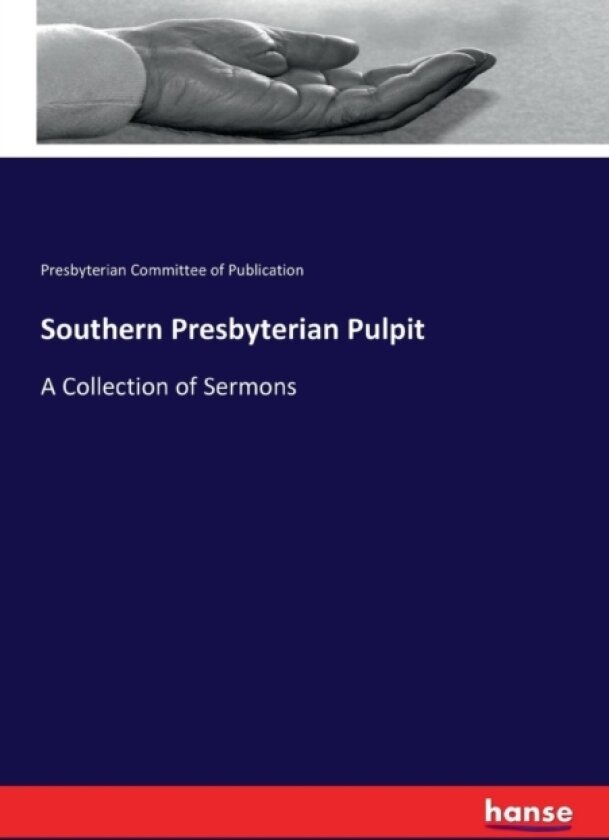 Southern Presbyterian Pulpit av Presbyterian Committee Of Publication (Paperback)
