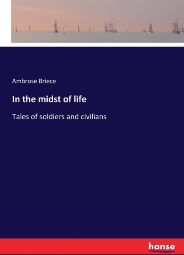 In the midst of life av Ambrose Briece (Paperback)