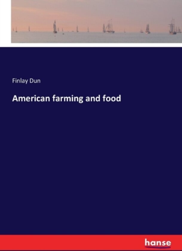 American farming and food av Finlay Dun (Paperback)