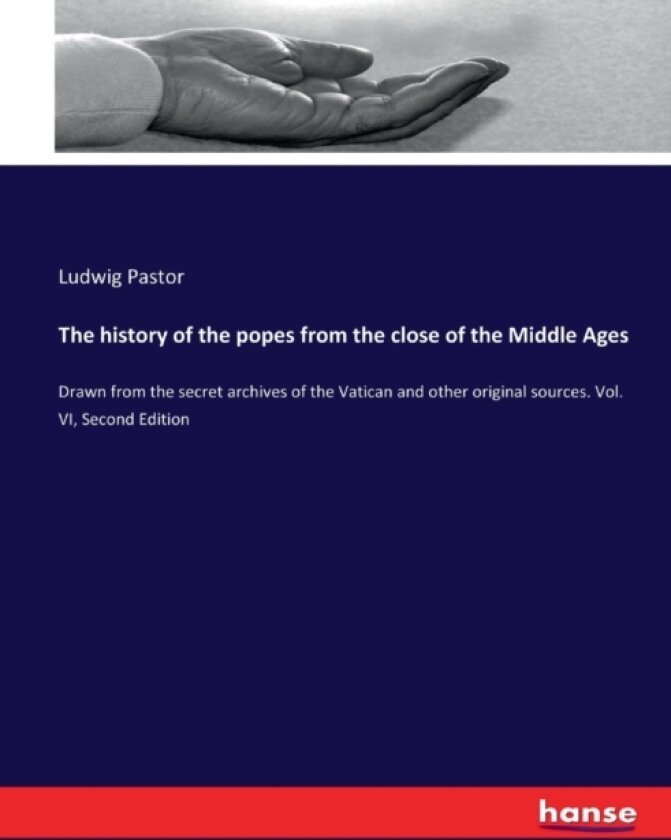 The history of the popes from the close of the Middle Ages av Ludwig Pastor (Paperback)