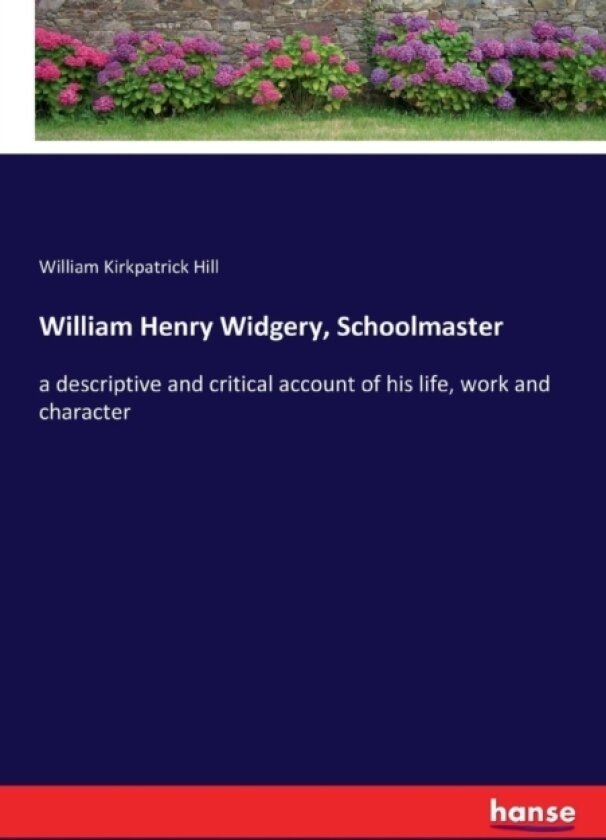 William Henry Widgery, Schoolmaster av William Kirkpatrick Hill (Paperback)