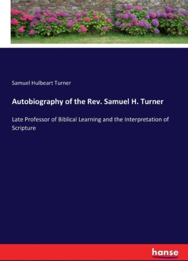 Autobiography of the Rev. Samuel H. Turner av Samuel Hulbeart Turner (Paperback)