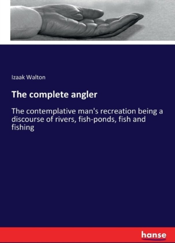 The complete angler av Izaak Walton (Paperback)