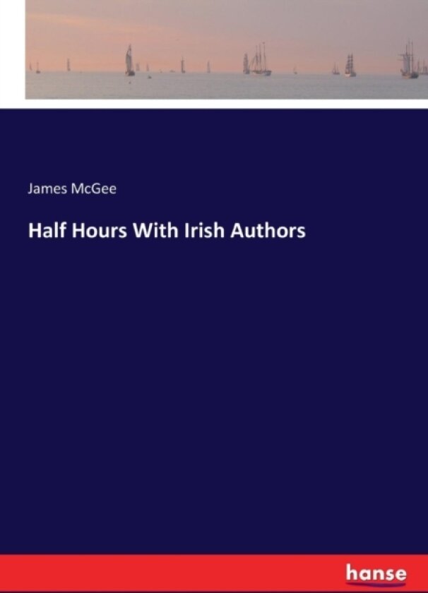 Half Hours with Irish Authors av James McGee (Paperback)