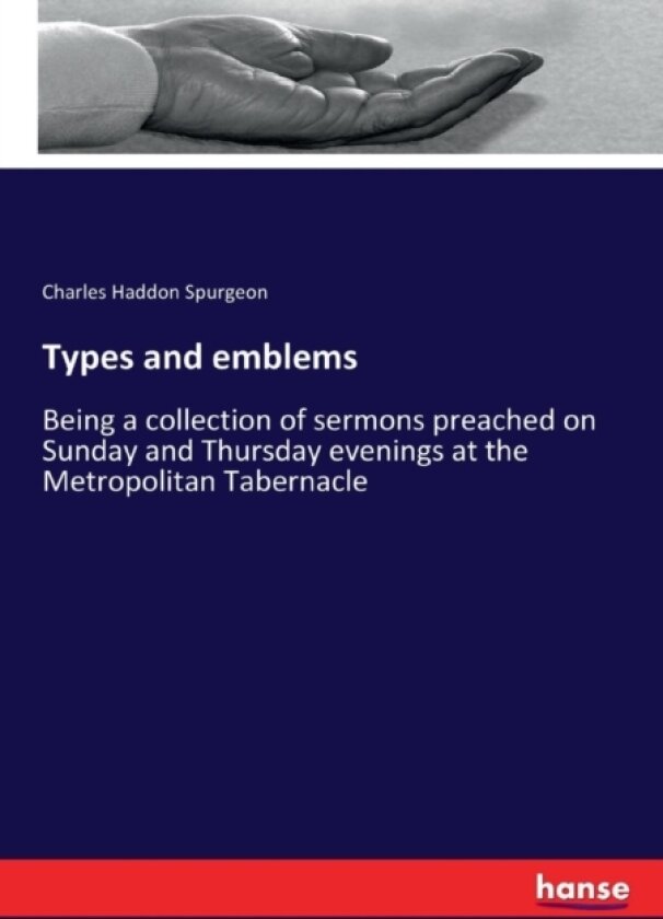 Types and emblems av Charles Haddon Spurgeon (Paperback)