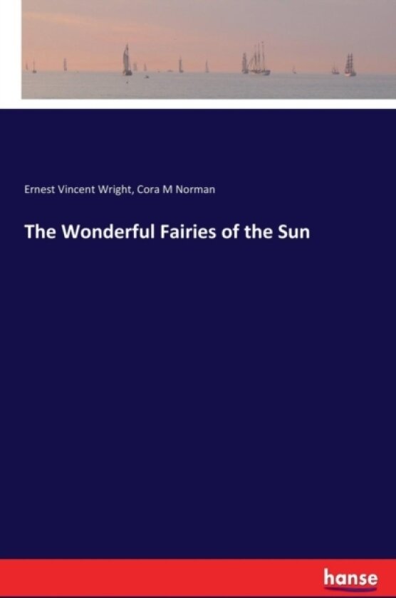 The Wonderful Fairies of the Sun av Ernest Vincent Wright, Cora M Norman (Paperback)
