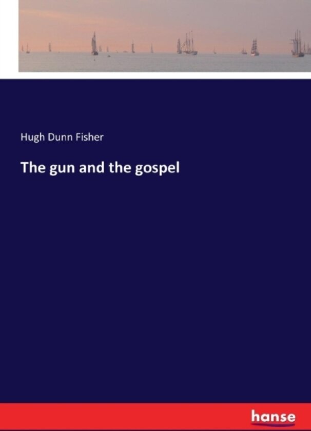 The gun and the gospel av Hugh Dunn Fisher (Paperback)