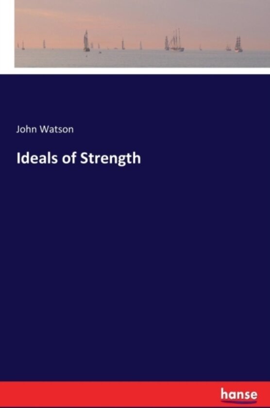 Ideals of Strength av John Watson (Paperback)