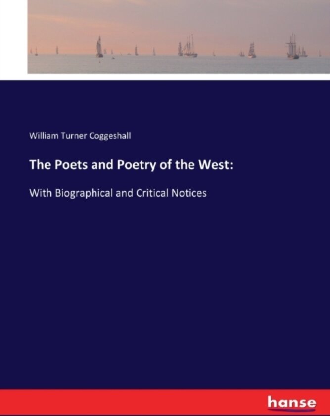 The Poets and Poetry of the West av William Turner Coggeshall (Paperback)