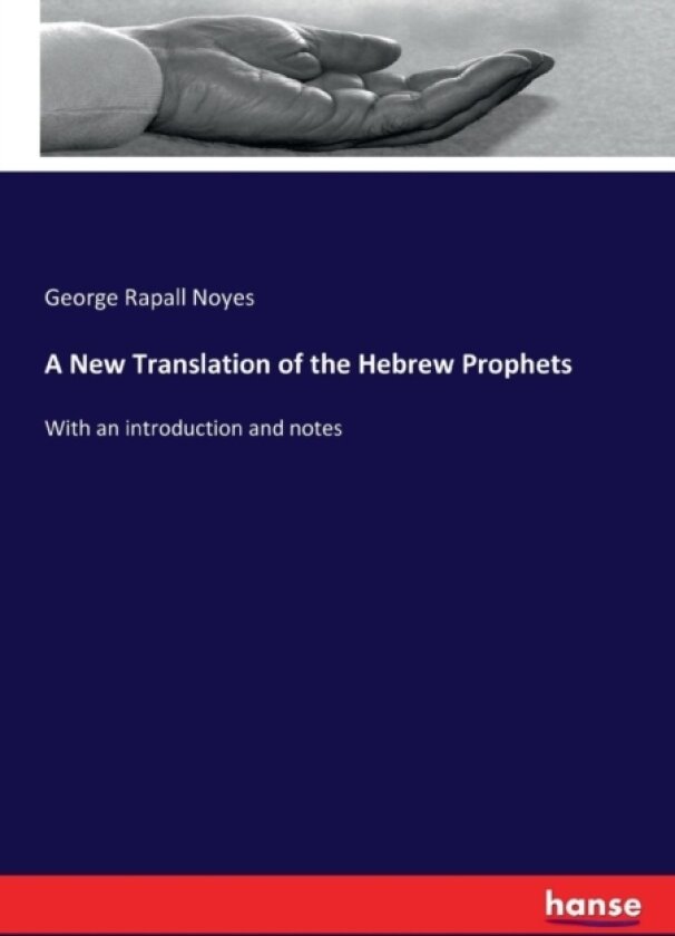 A New Translation of the Hebrew Prophets av George Rapall Noyes (Paperback)