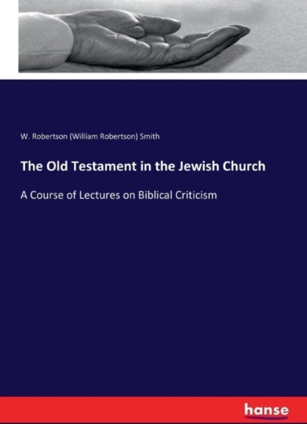 The Old Testament in the Jewish Church av W Robertson Smith (Paperback)