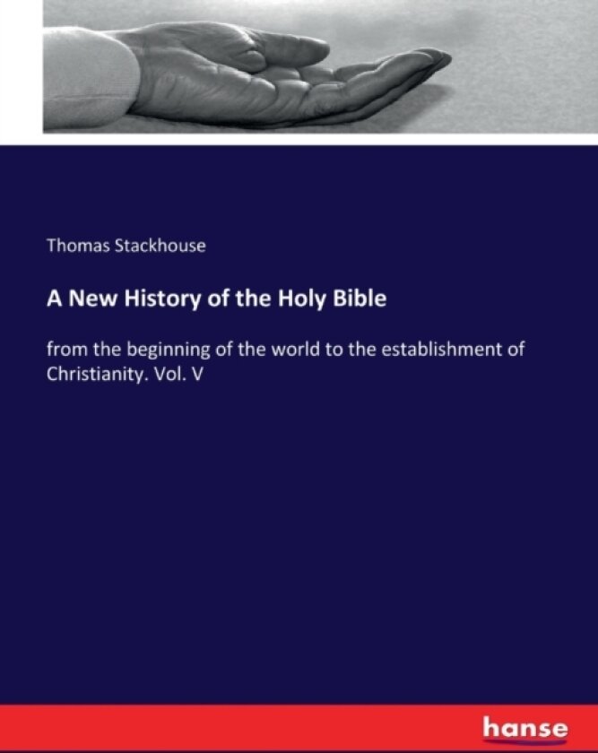 A New History of the Holy Bible av Thomas Stackhouse (Paperback)