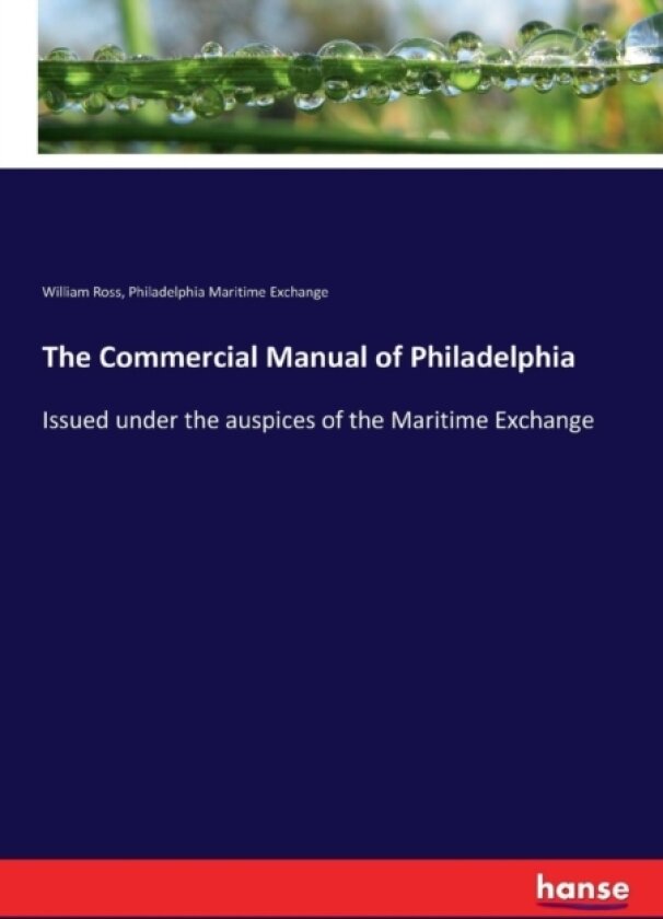 The Commercial Manual of Philadelphia av William Ross, Philadelphia Maritime Exchange (Paperback)