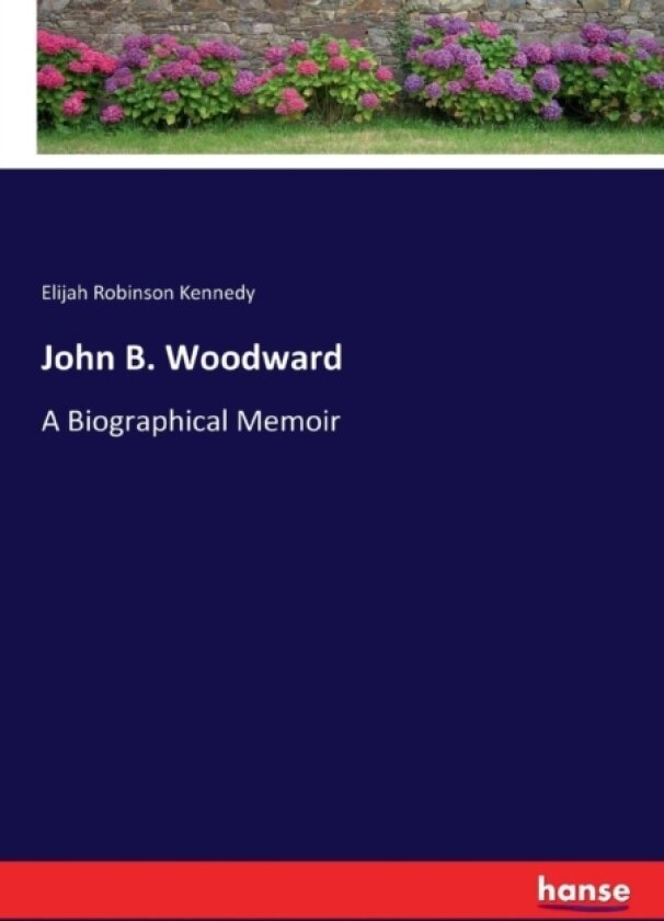 John B. Woodward av Elijah Robinson Kennedy (Paperback)