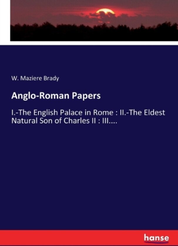 Anglo-Roman Papers av W Maziere Brady (Paperback)
