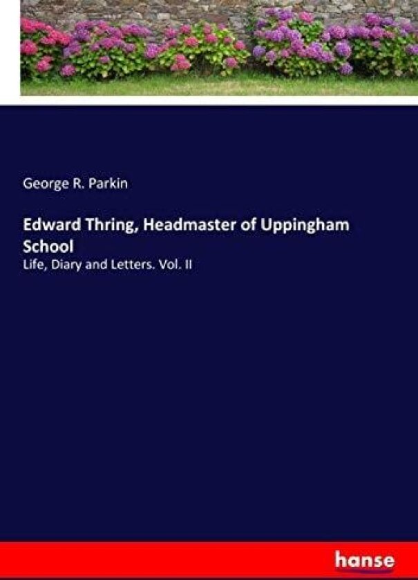 Edward Thring, Headmaster of Uppingham School av George R Parkin (Paperback)