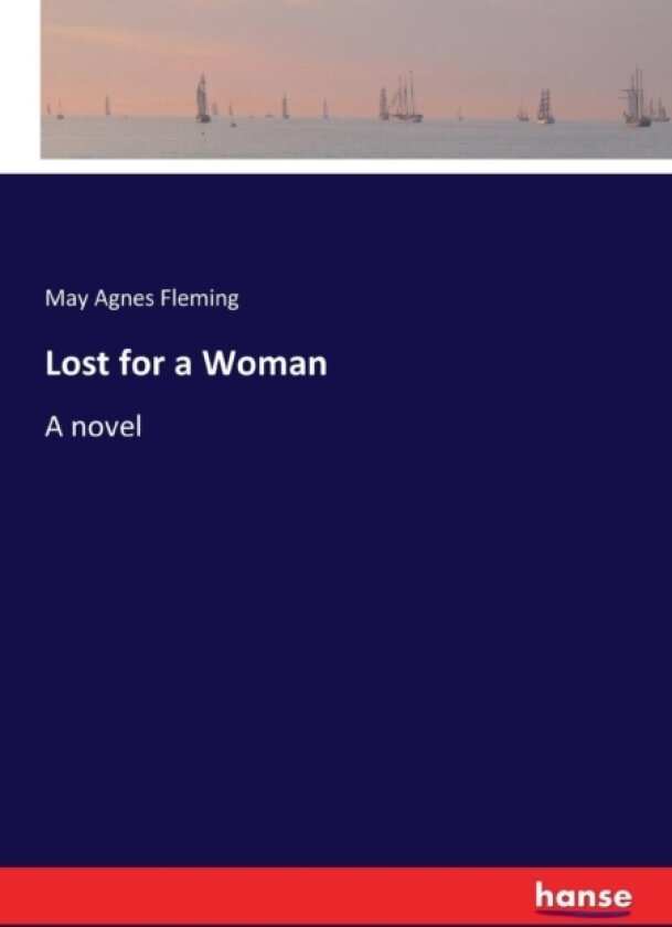 Lost for a Woman av May Agnes Fleming (Paperback)