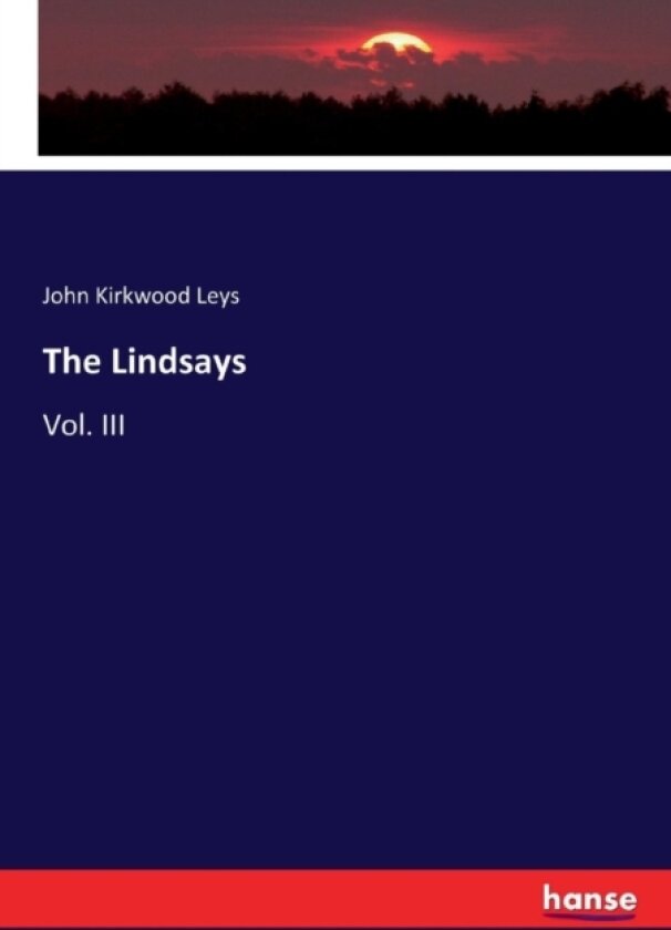 The Lindsays av John Kirkwood Leys (Paperback)