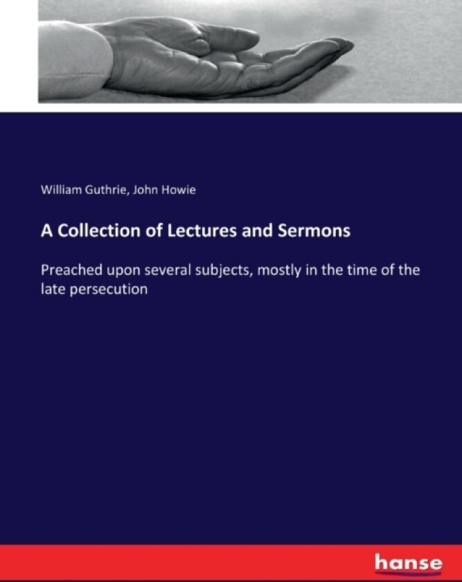 A Collection of Lectures and Sermons av William Guthrie, John Howie (Paperback)