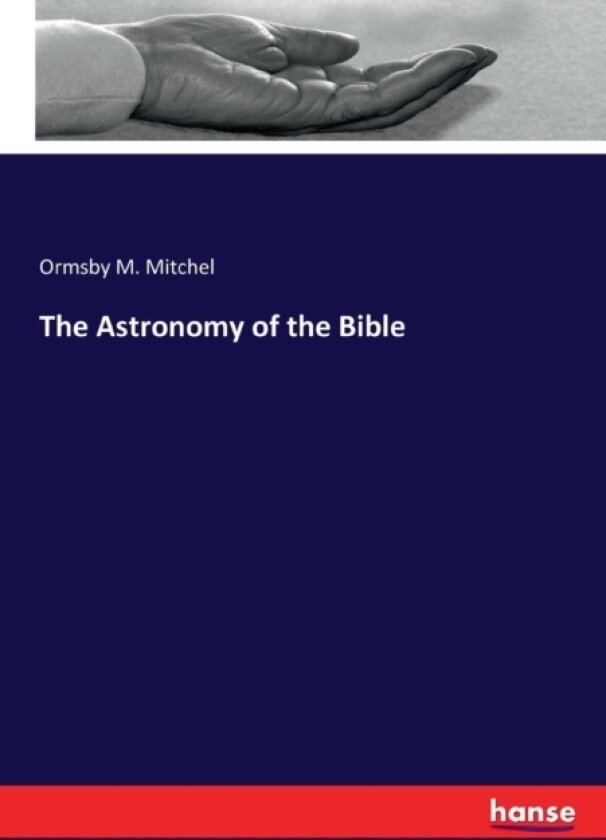 The Astronomy of the Bible av Ormsby M Mitchel (Paperback)