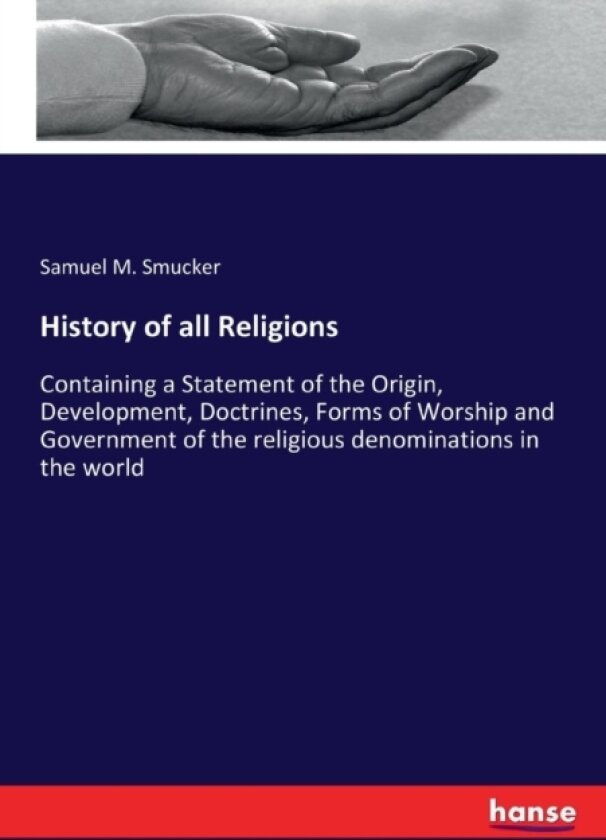 History of all Religions av Samuel M Smucker (Paperback)
