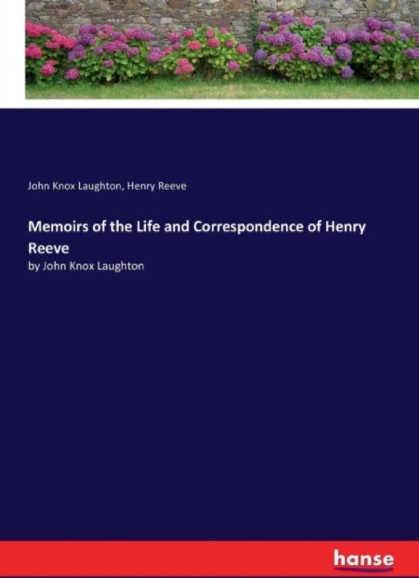 Memoirs of the Life and Correspondence of Henry Reeve av John Knox Laughton, Henry Reeve (Paperback)