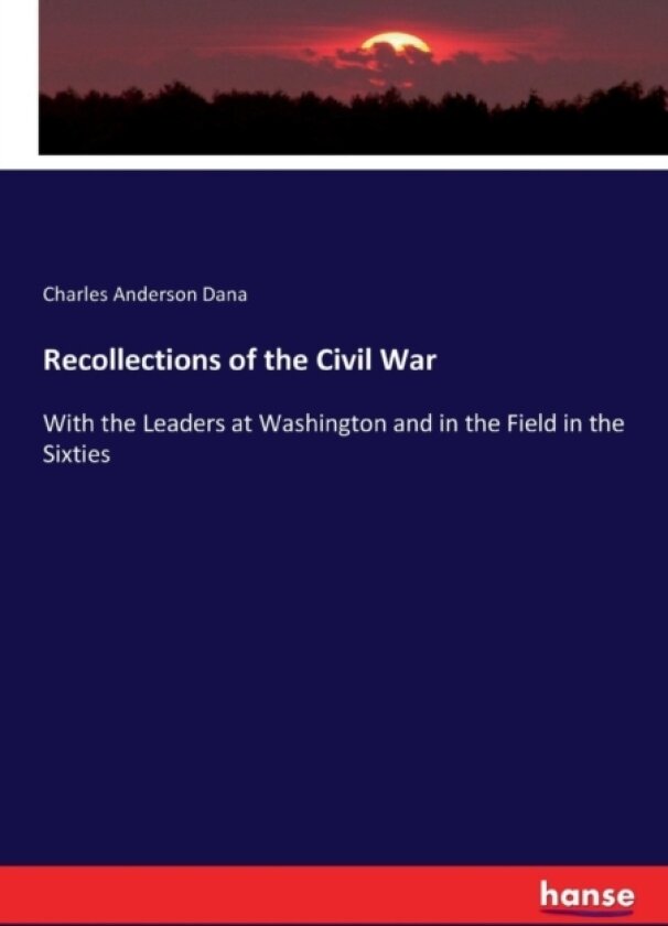 Recollections of the Civil War av Charles Anderson Dana (Paperback)