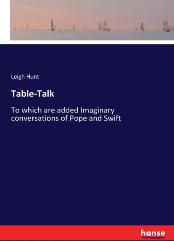 Table-Talk av Leigh Hunt (Paperback)