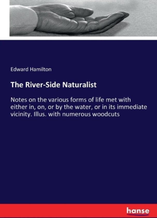 The River-Side Naturalist av Edward Hamilton (Paperback)