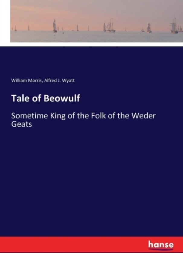 Tale of Beowulf av William Morris, Alfred J Wyatt (Paperback)