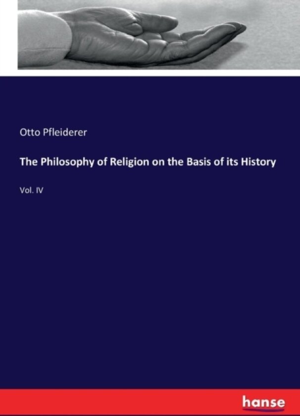 The Philosophy of Religion on the Basis of its History av Otto Pfleiderer (Paperback)