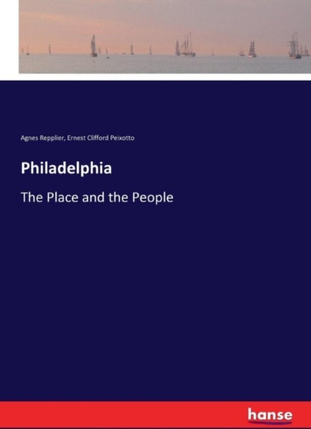 Philadelphia av Agnes Repplier, Ernest Clifford Peixotto (Paperback)