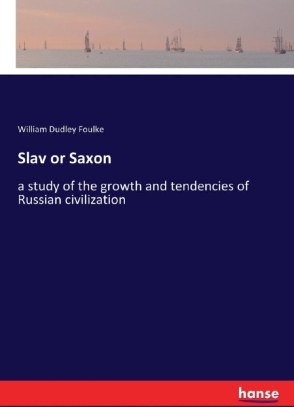 Slav or Saxon av William Dudley Foulke (Paperback)