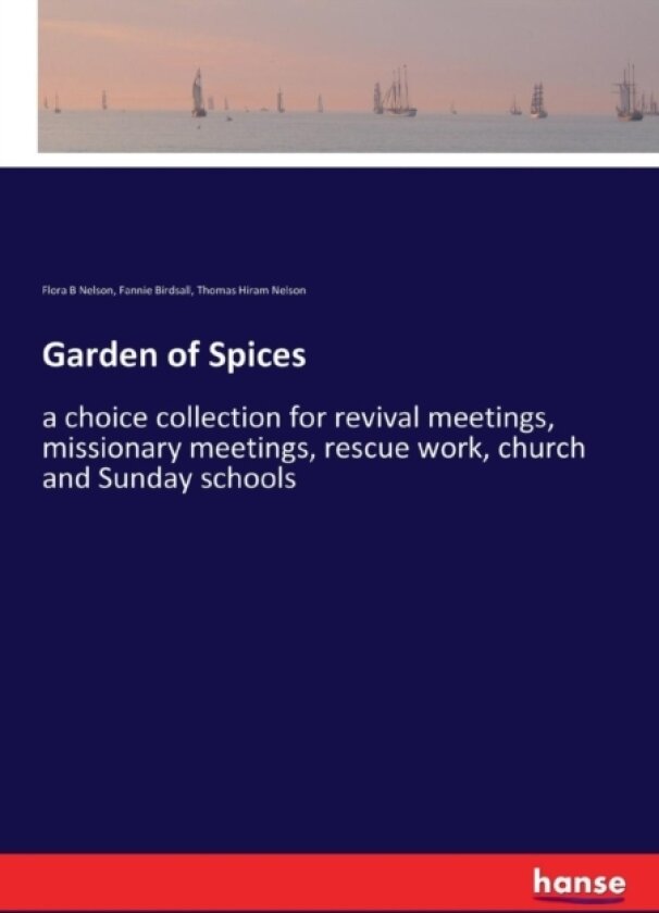 Garden of Spices av Flora B Nelson, Fannie Birdsall, Thomas Hiram Nelson (Paperback)