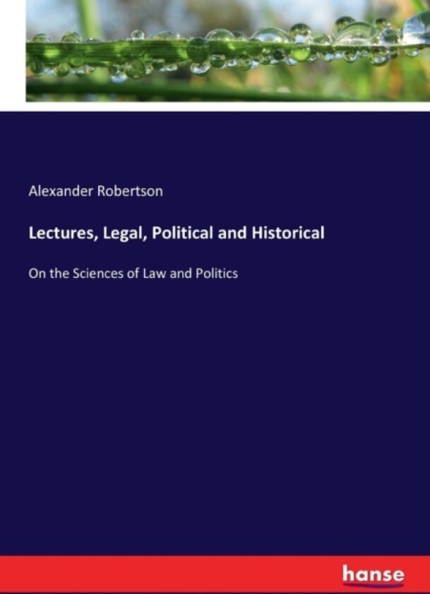 Lectures, Legal, Political and Historical av Alexander Robertson (Paperback)