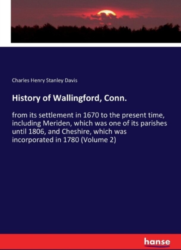 History of Wallingford, Conn. av Charles Henry Stanley Davis (Paperback)