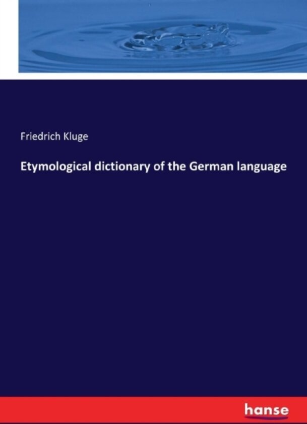 Etymological Dictionary of the German Language av Friedrich Kluge (Paperback)