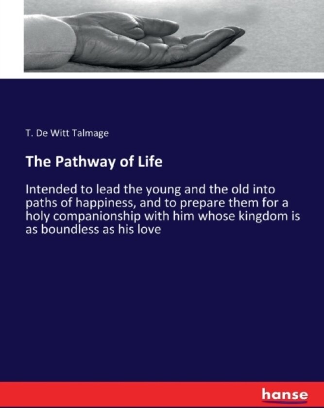 The Pathway of Life av T De Witt Talmage (Paperback)