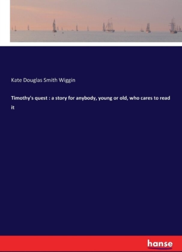 Timothy's quest av Kate Douglas Wiggin (Paperback)