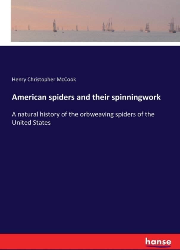 American spiders and their spinningwork av Henry Christopher McCook (Paperback)
