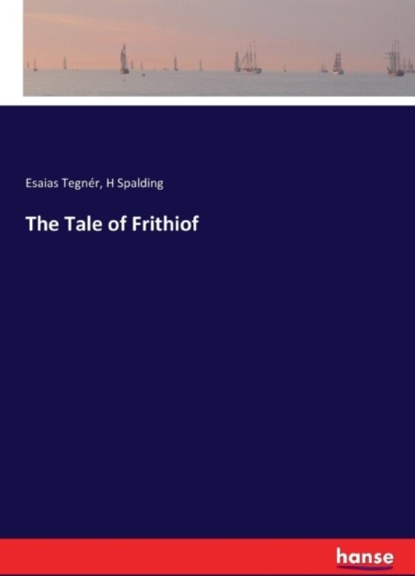 The Tale of Frithiof av Esaias Tegner, H Spalding (Paperback)