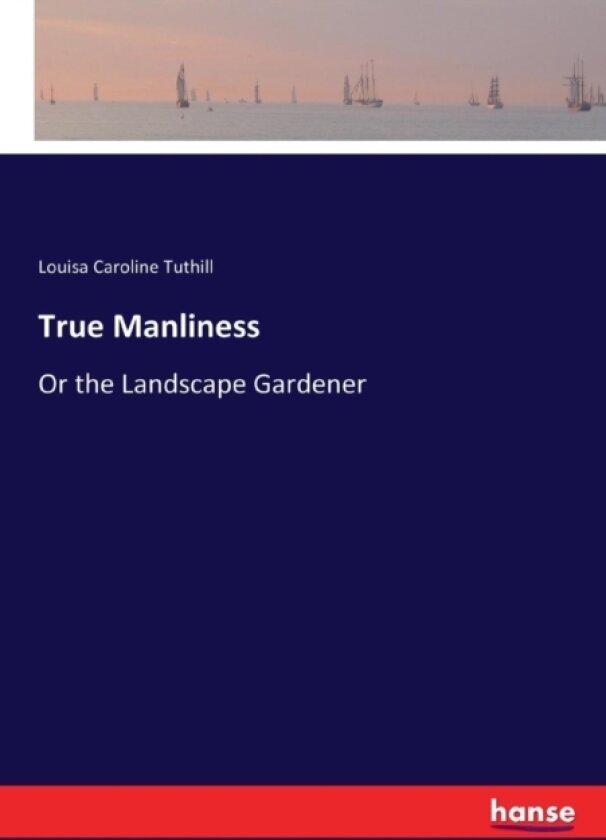 True Manliness av Louisa Caroline Tuthill (Paperback)