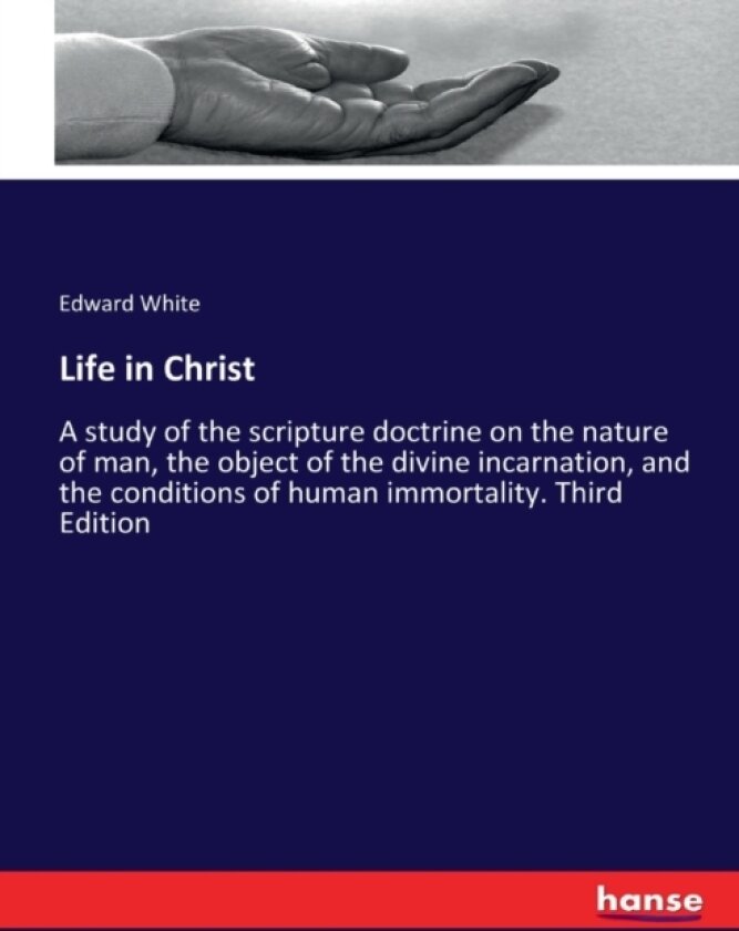 Life in Christ av Edward White (Paperback)