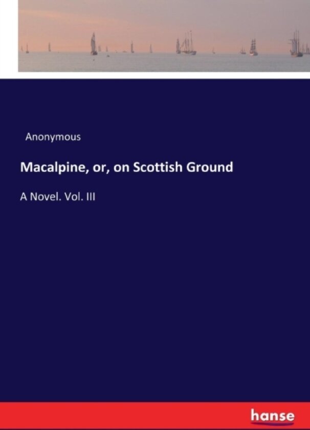 Macalpine, or, on Scottish Ground av Anonymous (Paperback)